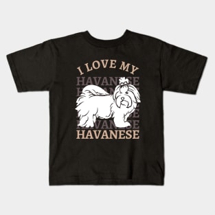 I love my Havanese Life is better with my dogs Dogs I love all the dogs Kids T-Shirt